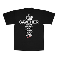 Can’t Save Her Tee