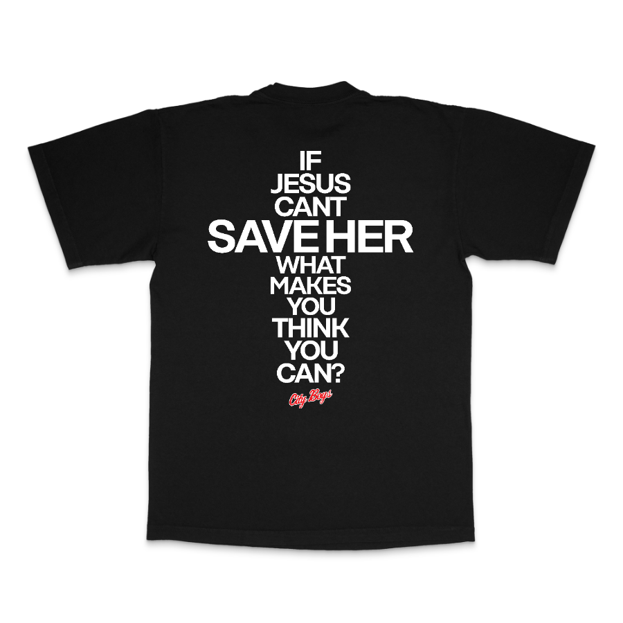 Can’t Save Her Tee