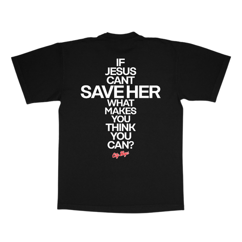 Can’t Save Her Tee