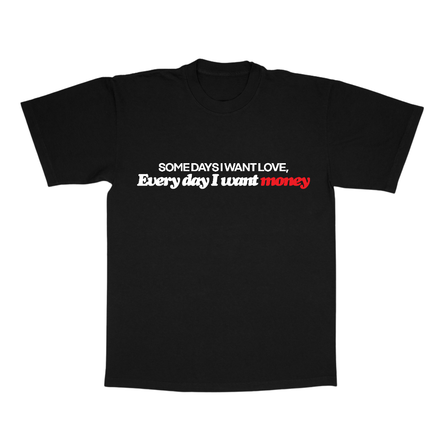 Everyday I  Want Money Tee
