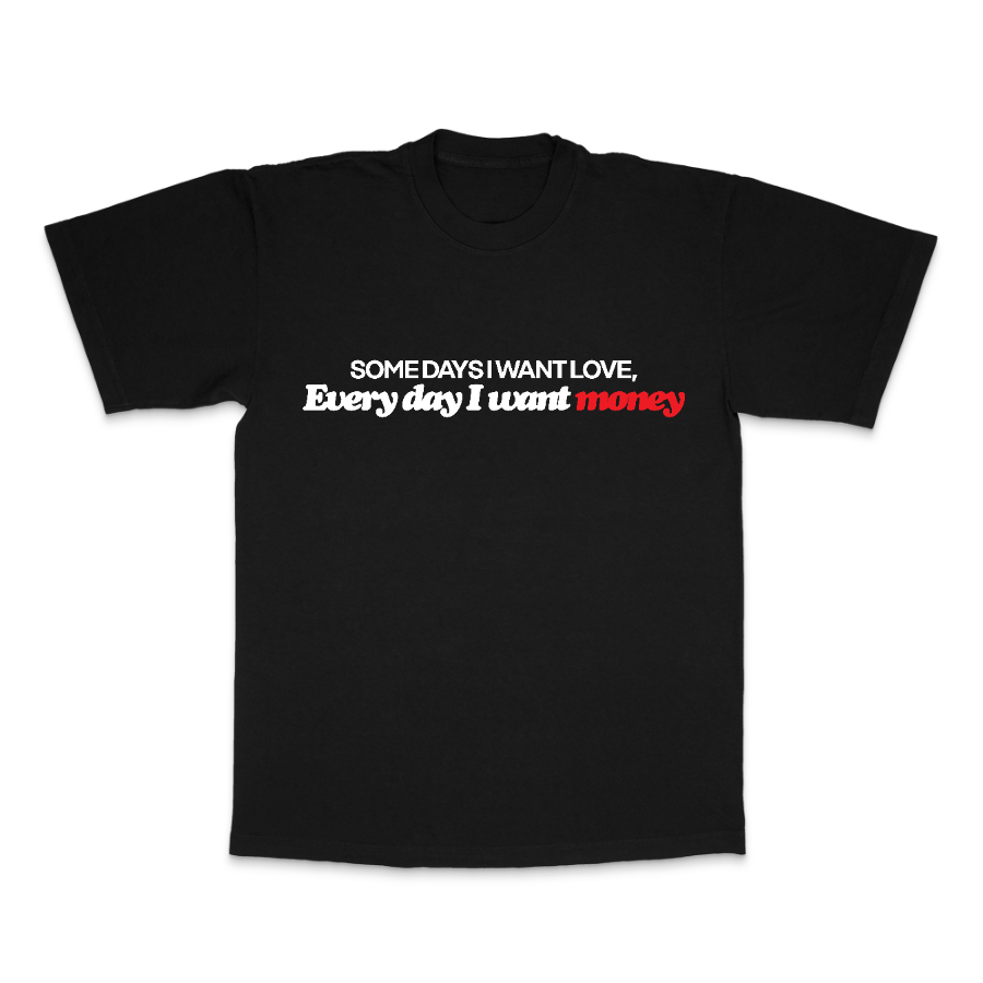 Everyday I  Want Money Tee