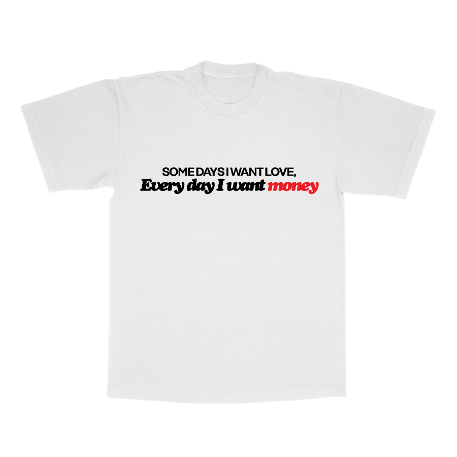 Every Day I want Money Tee