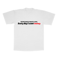 Every Day I want Money Tee