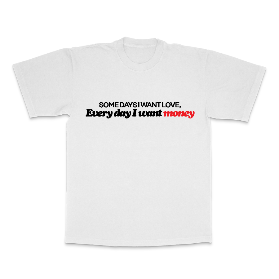 Every Day I want Money Tee