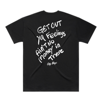 Get Out Ya Feelings Tee