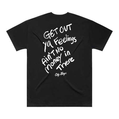 Get Out Ya Feelings Tee
