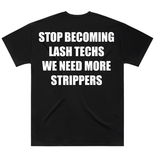 We Need More Strippers Tee
